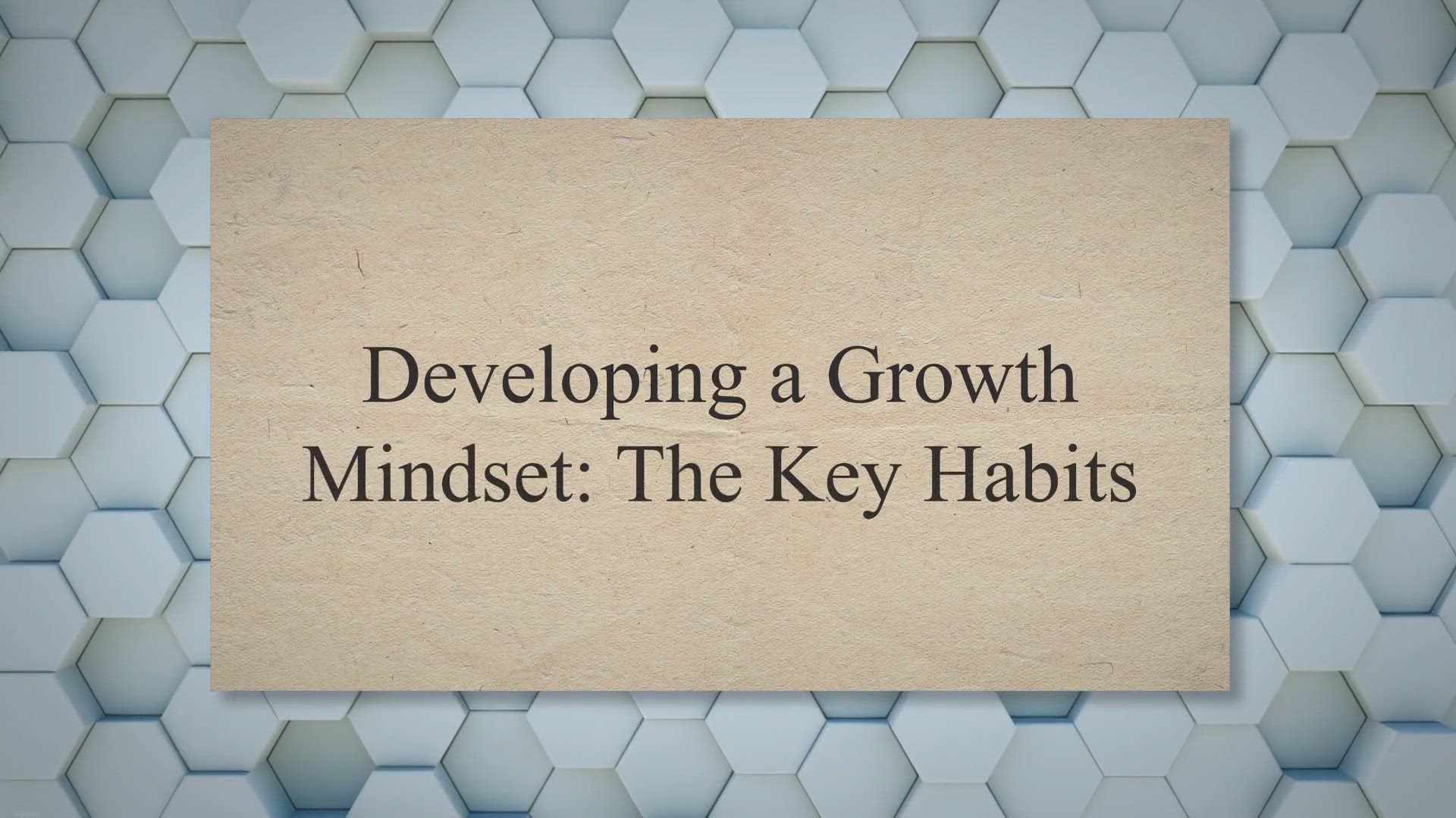 'Video thumbnail for Developing a Growth Mindset: The Key Habits'