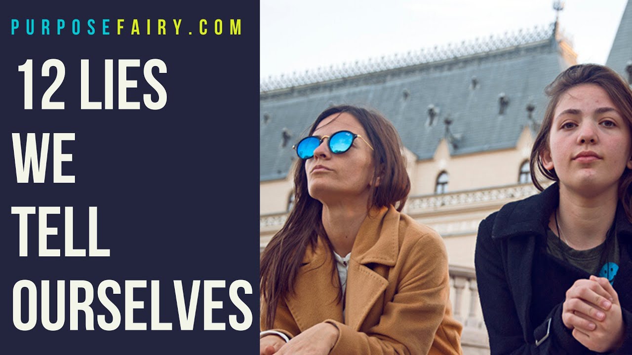 Video thumbnail for 12 Lies We Tell Ourselves