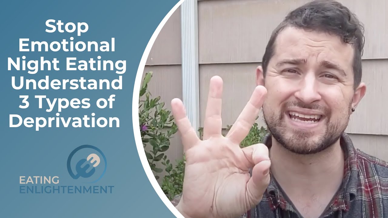 Video thumbnail for Stop Emotional Night Eating by Understanding 3 Types of Deprivation