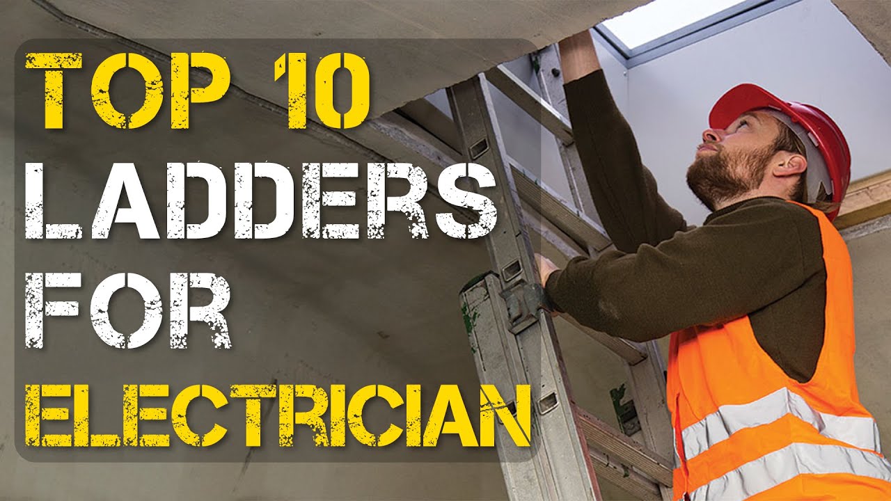 Video thumbnail for Top 10 Best Ladders for Electricians