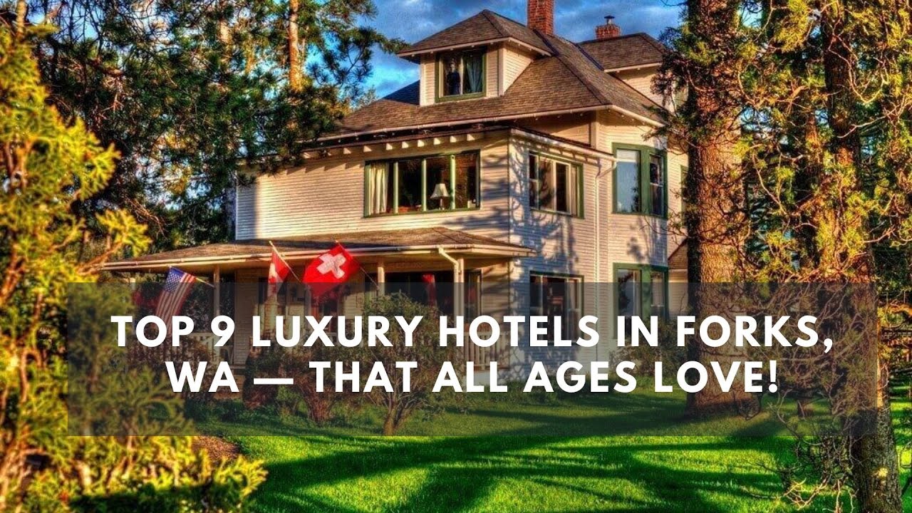 'Video thumbnail for Top 9 Luxury Hotels in Forks, WA — That All Ages Love!'