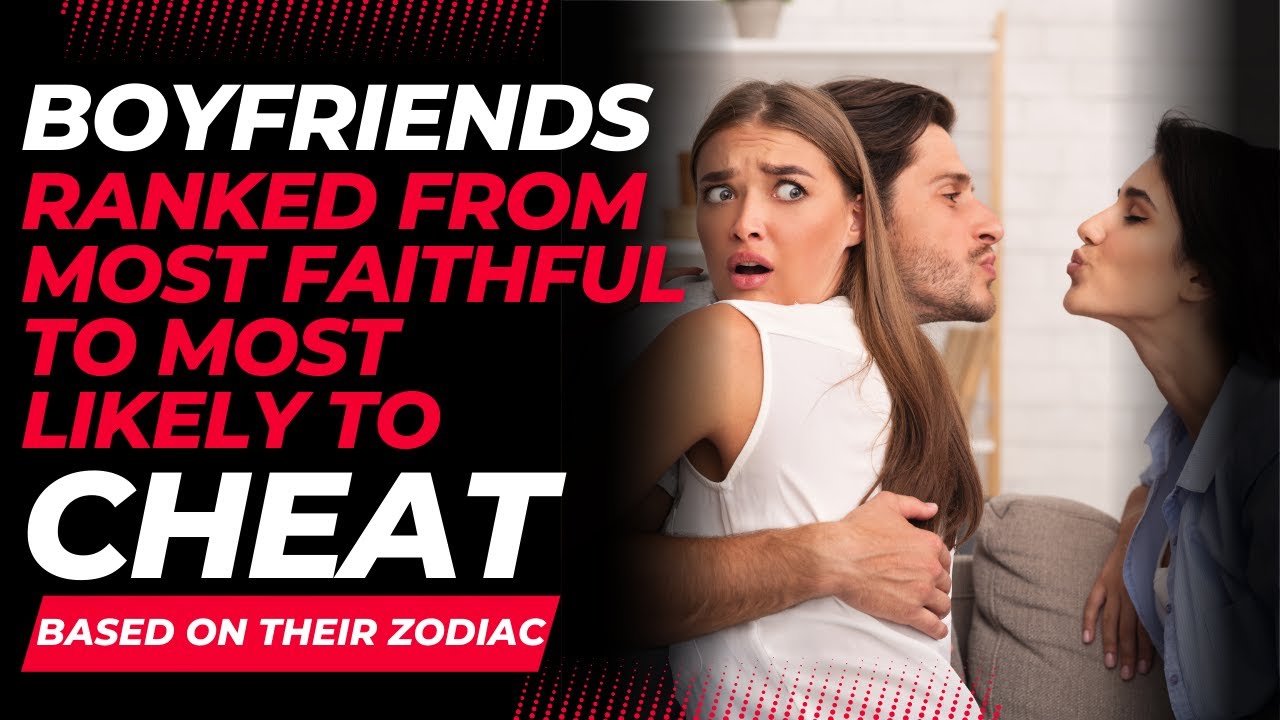 Video thumbnail for Boyfriends Ranked From Most Faithful To Most Likely To Cheat Based On Their Zodiac
