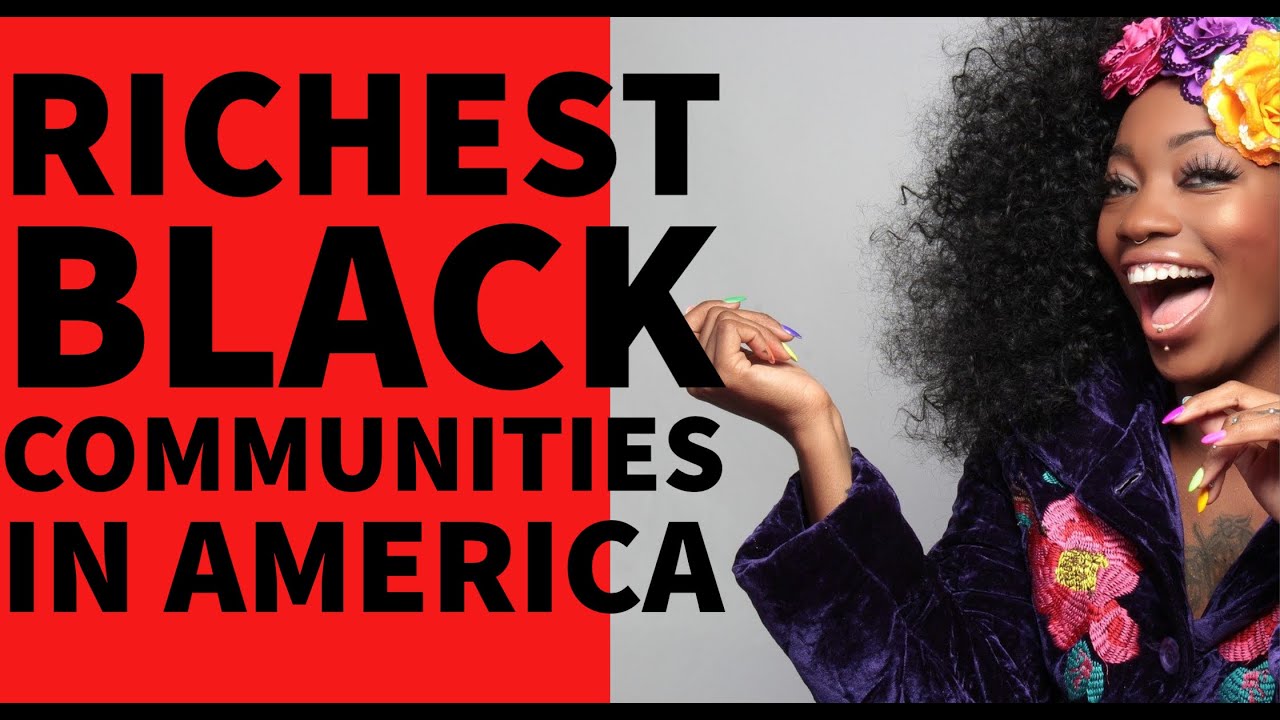 Video thumbnail for The 5 RICHEST Black communities in America | The 5