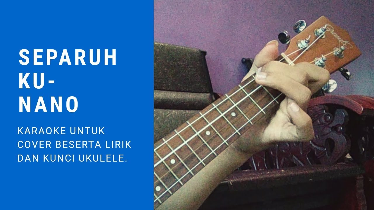 Video thumbnail for Separuhku - Nano Karaoke Ukulele Untuk Cover