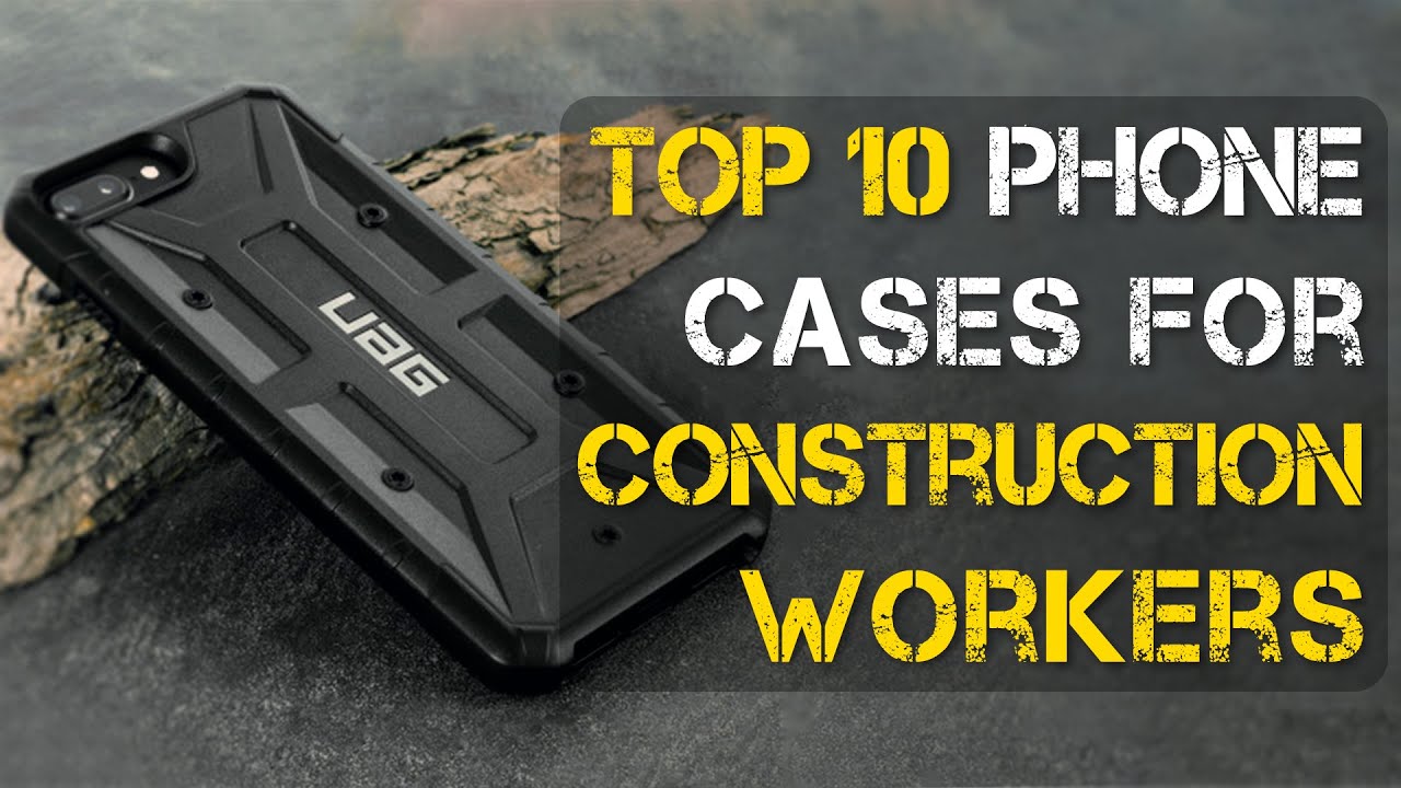 Video thumbnail for Top 10 Best Phone Cases for Construction Workers