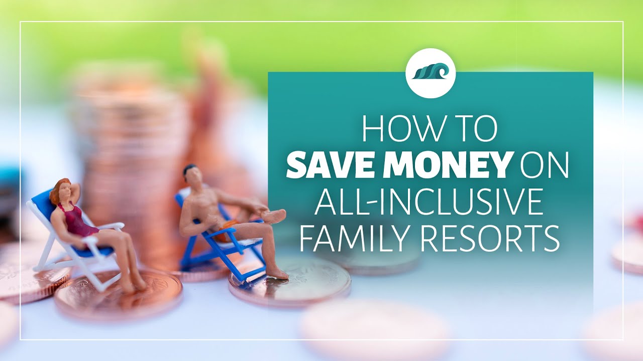 Video thumbnail for How To Save Money On All Inclusive Family Resorts