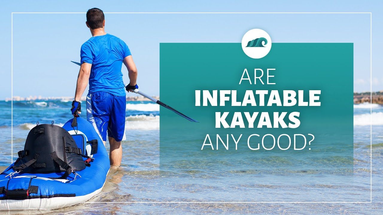 Video thumbnail for Are Inflatable Kayaks Any Good