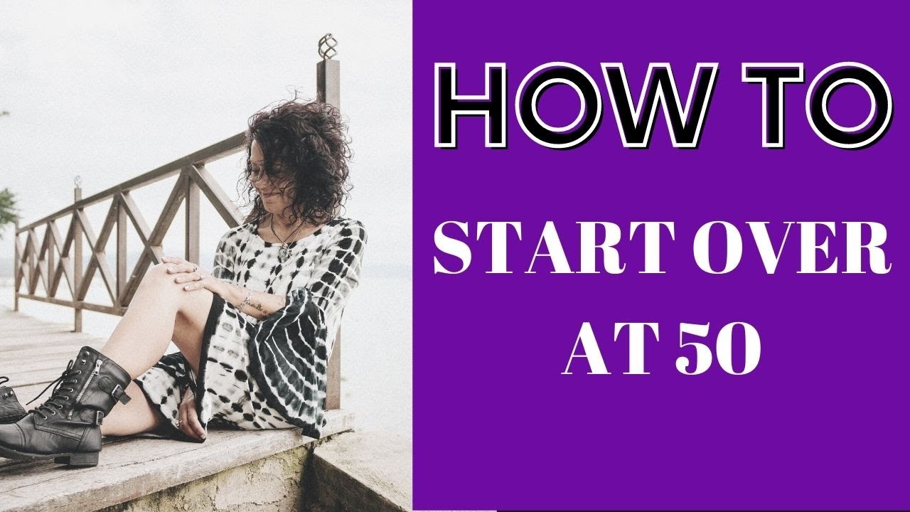 Video thumbnail for How To Start Over at 50-I left my entire life and completely reinvented it after 50 yrs. My Story!