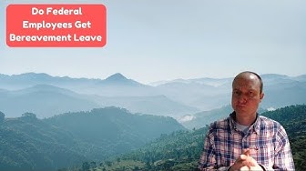 Video thumbnail for BEREAVEMENT LEAVE for FEDERAL EMPLOYEES: Know what you are entitled to