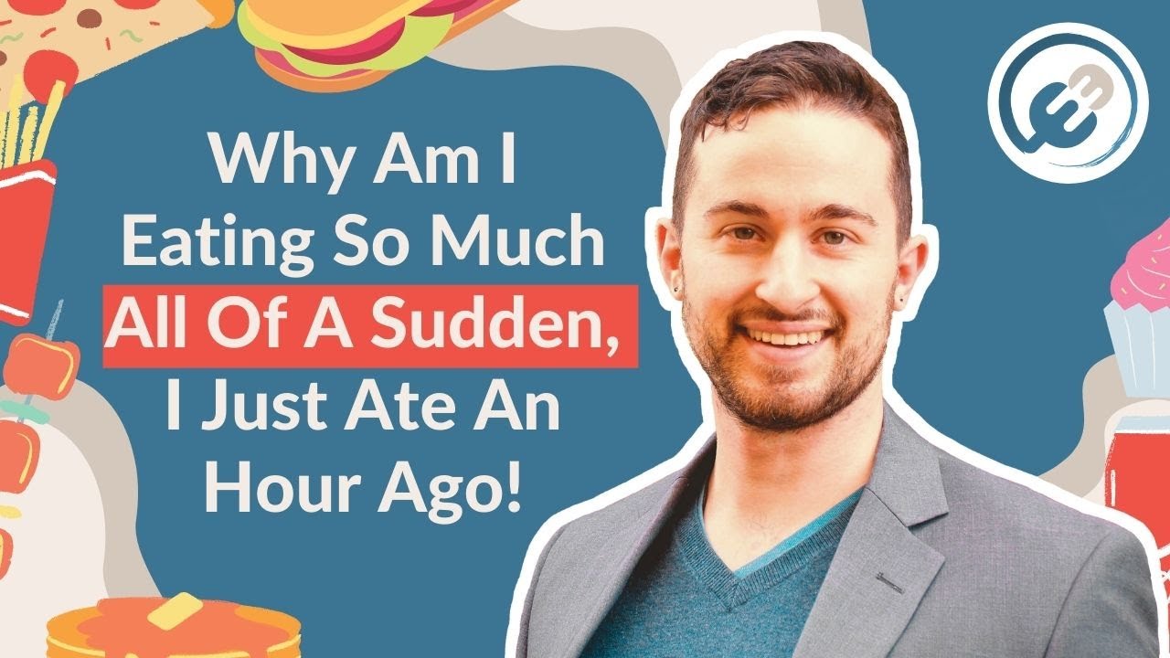 Video thumbnail for Why Am I Eating So Much All Of A Sudden, I Just Ate An Hour Ago!