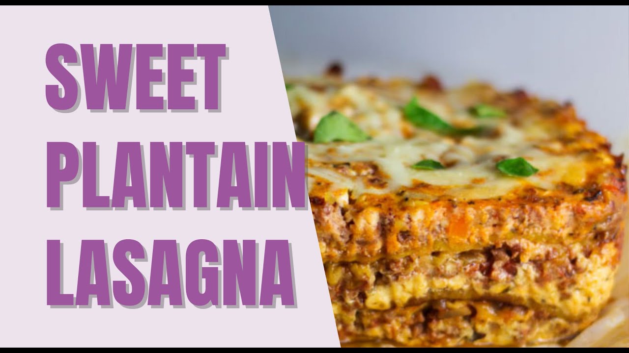 'Video thumbnail for Sweet Plantain Lasagna Recipe'