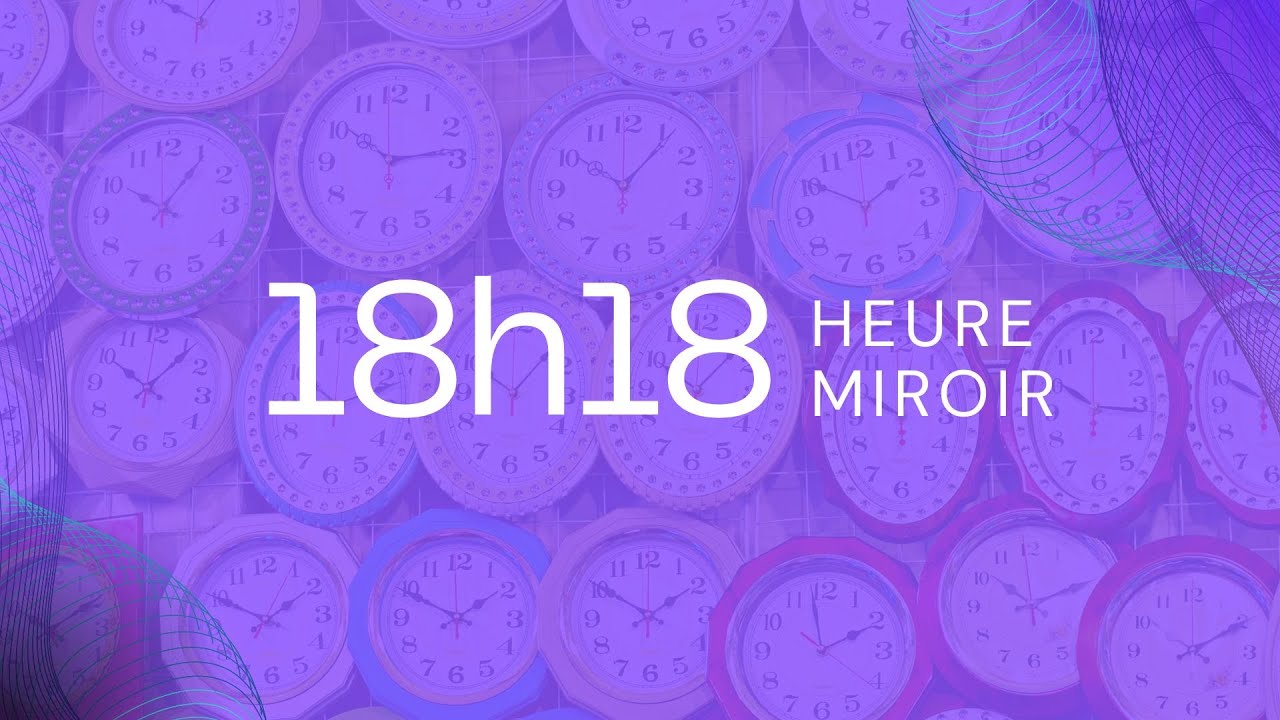 'Video thumbnail for Heure Miroir 18h18 Signification'