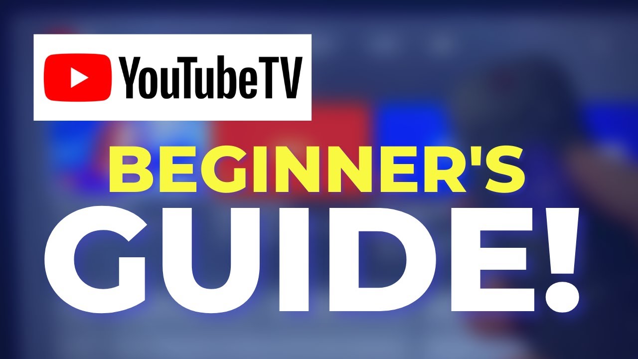 Video thumbnail for The Ultimate Guide to YouTube TV for Beginners