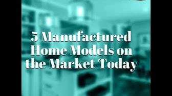 Video thumbnail for 5 Manufactured Home Models on the Market Today