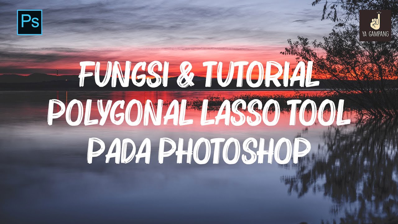 Video thumbnail for Polygonal Lasso Tool Digunakan Untuk Menyeleksi Gambar