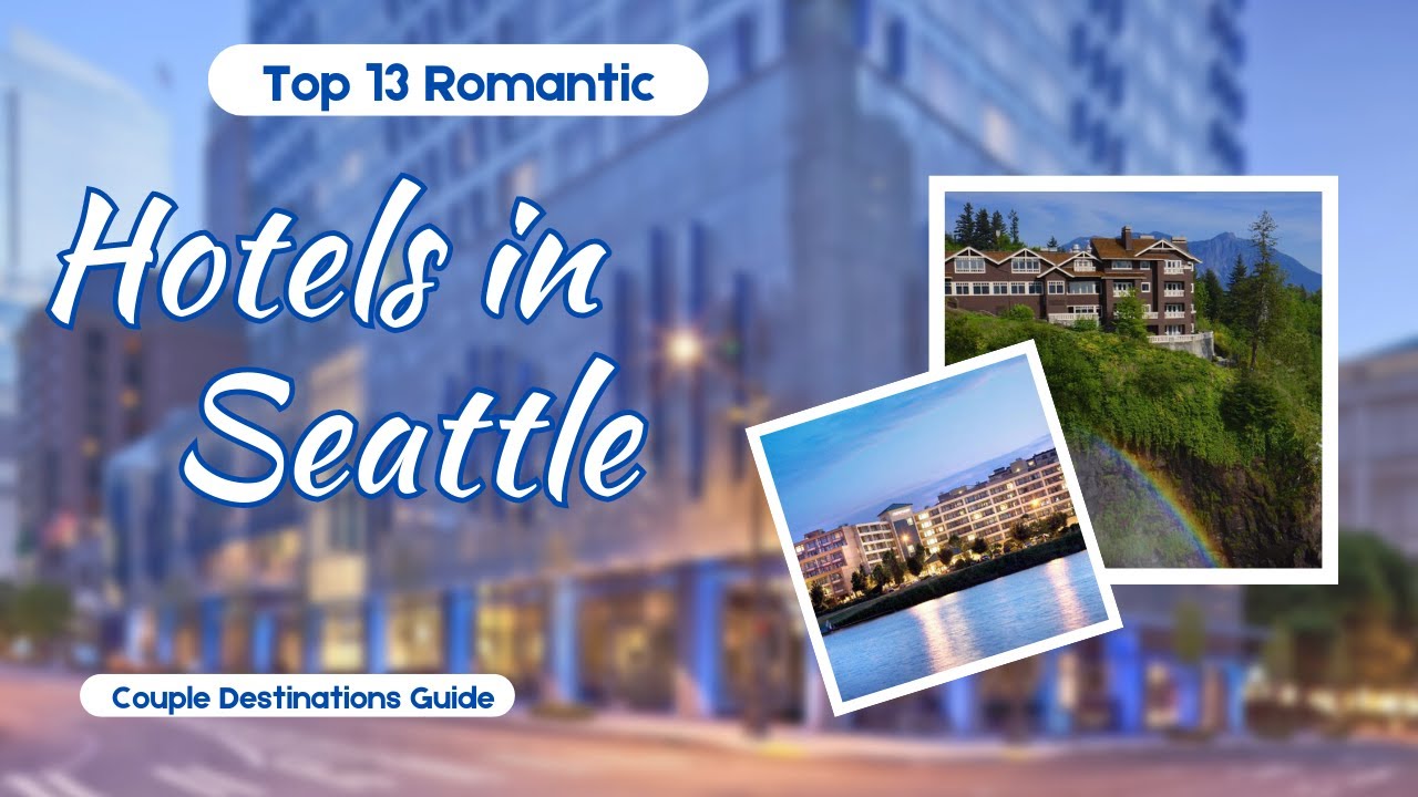 'Video thumbnail for SEATTLE: Top 13 Super Luxury Hotels to stay in Seattle, Washington'