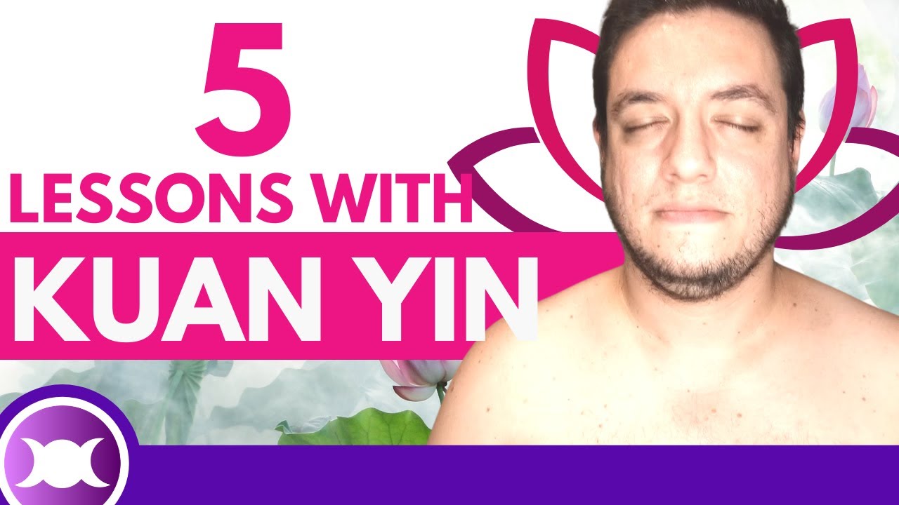 'Video thumbnail for GUANYIN (KUAN YIN) - 5 Lessons to learn with the Buddhist Goddess of Mercy and Compassion'