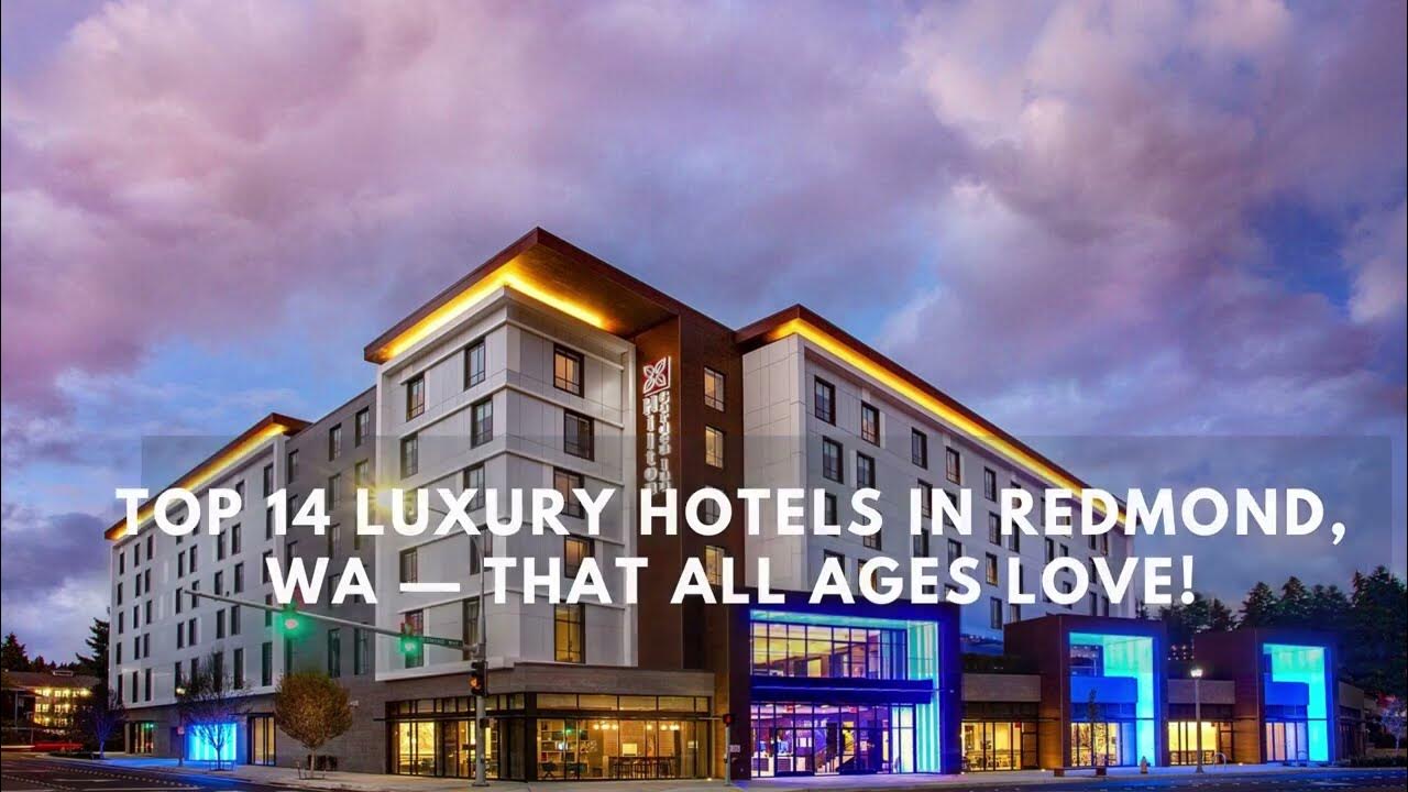 'Video thumbnail for Top 14 Luxury Hotels in Redmond, WA — That All Ages Love!'