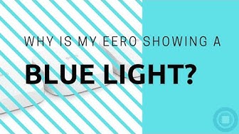 Video thumbnail for Why Is My Eero Showing Blue Lights?