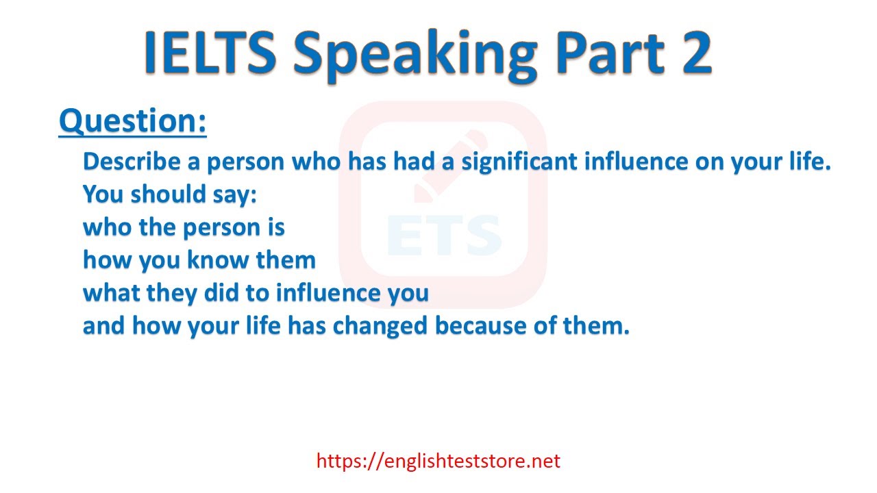 'Video thumbnail for IELTS Speaking Part 2: Describe a person who has had a significant influence on your life.'