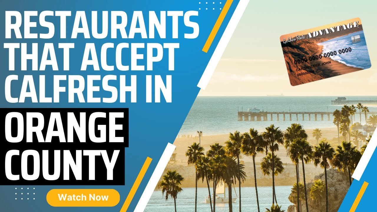 Video thumbnail for Restaurants that accept Calfresh EBT in Orange County, CA