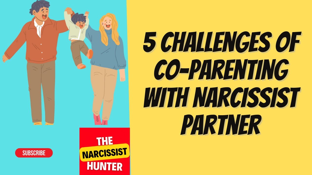 Video thumbnail for 5 challenges of co-parenting with narcissist partner