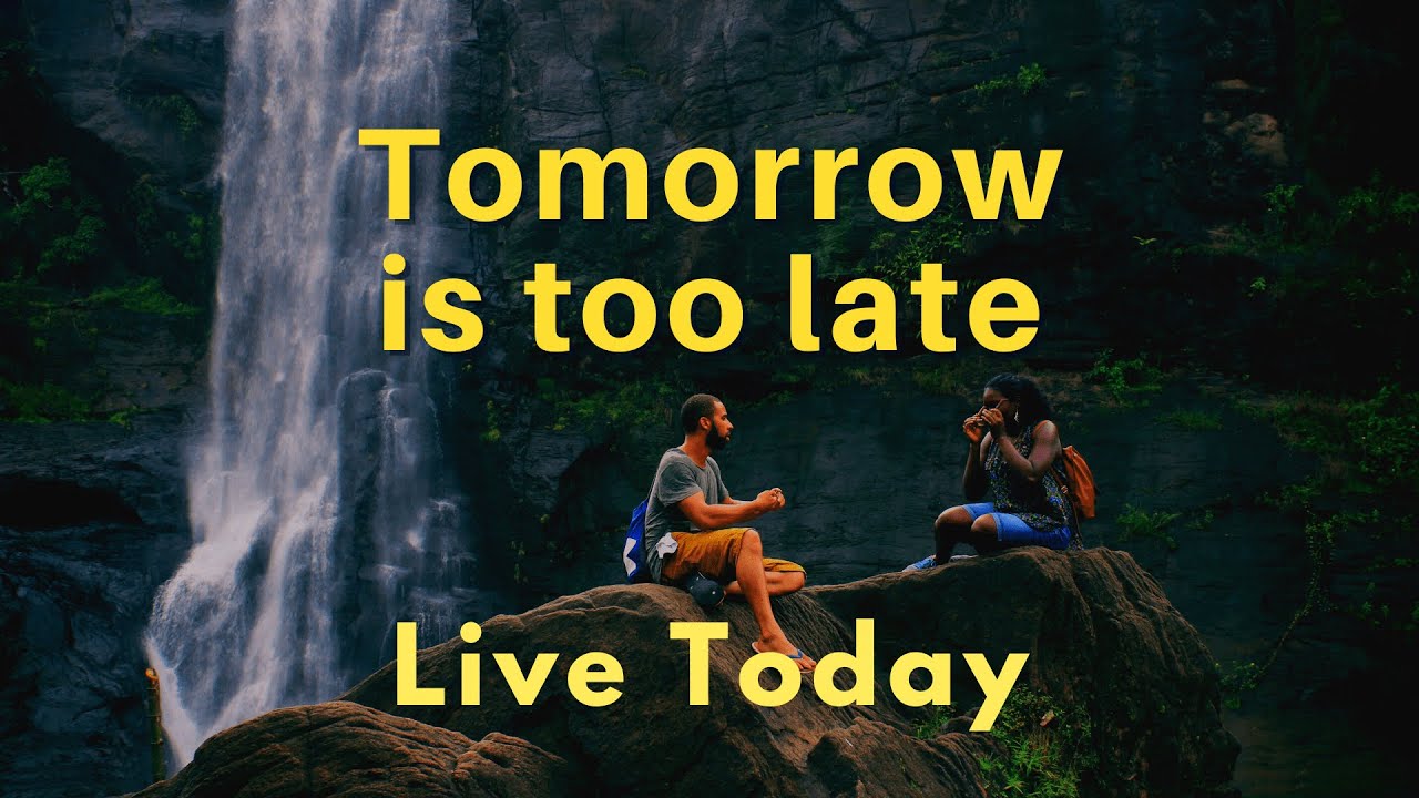 Video thumbnail for Tomorrow is too late for happiness