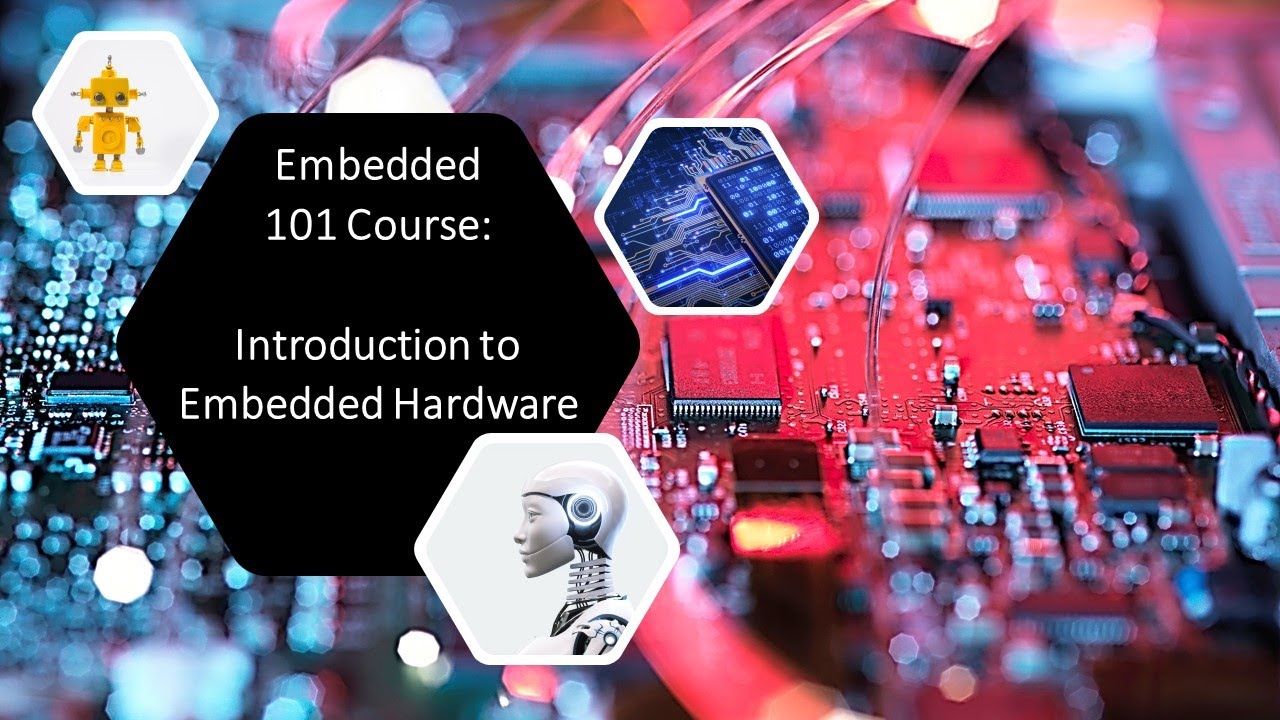 Video thumbnail for Embedded 101 Course: Introduction to Embedded Hardware