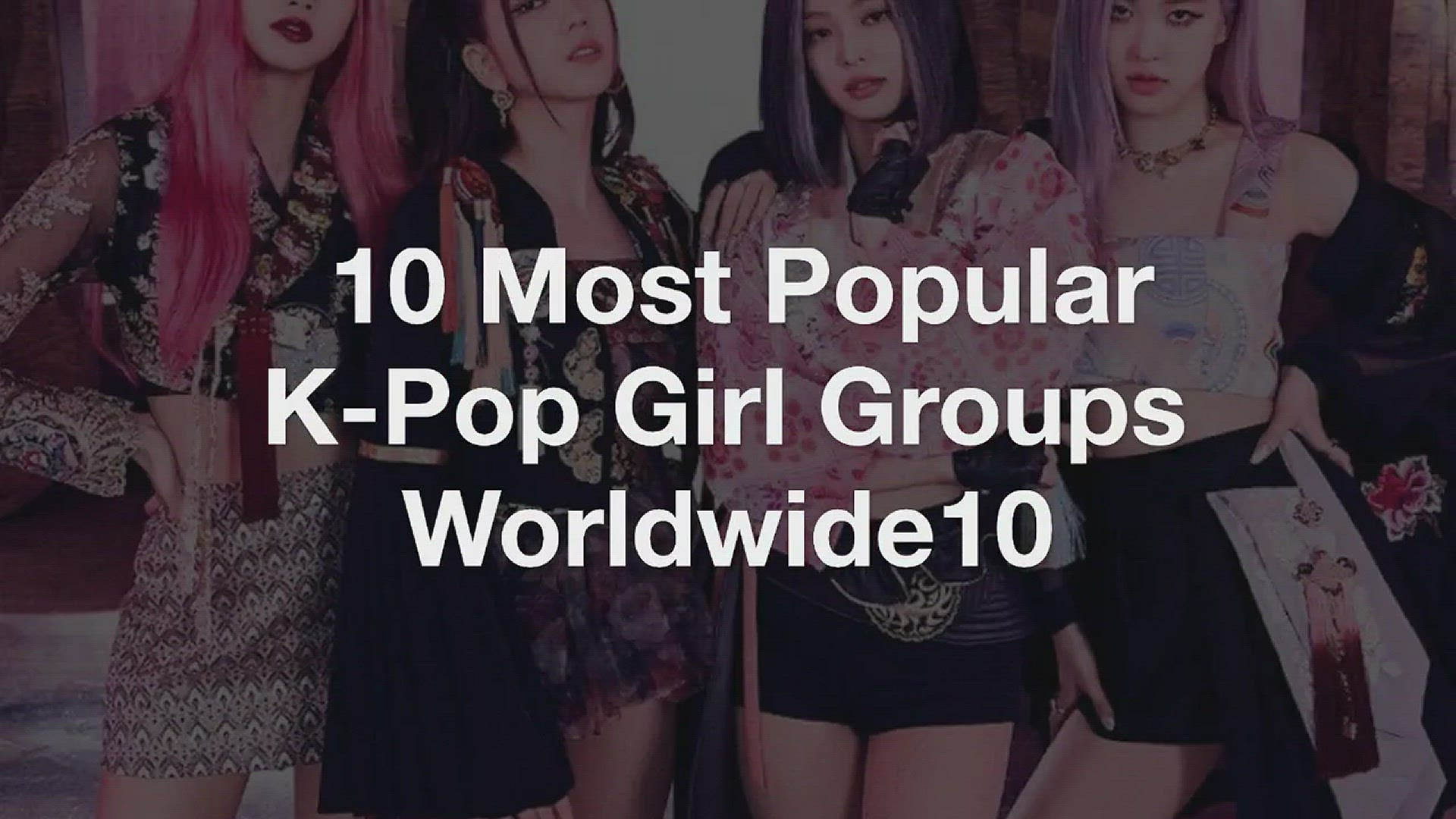 Video thumbnail for The Top 10 Most Popular K-Pop Girl Groups Worldwide