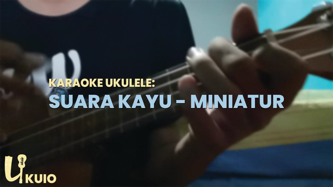 Video thumbnail for Suara Kayu - Miniatur Karaoke Ukulele Untuk Cover Beserta Chord