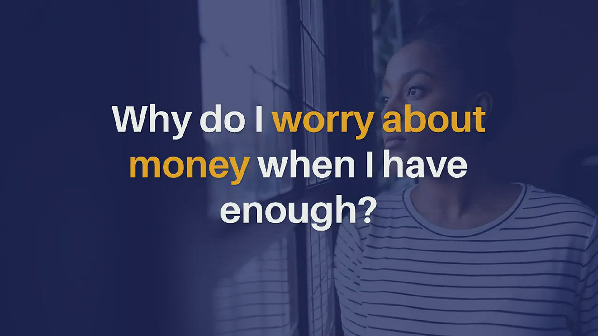 'Video thumbnail for Why do I worry about money I have enough? '