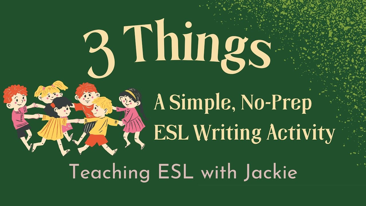 'Video thumbnail for 3 Things: A Simple, No-Prep ESL Writing Activity | Teaching TEFL Writing For all ages'