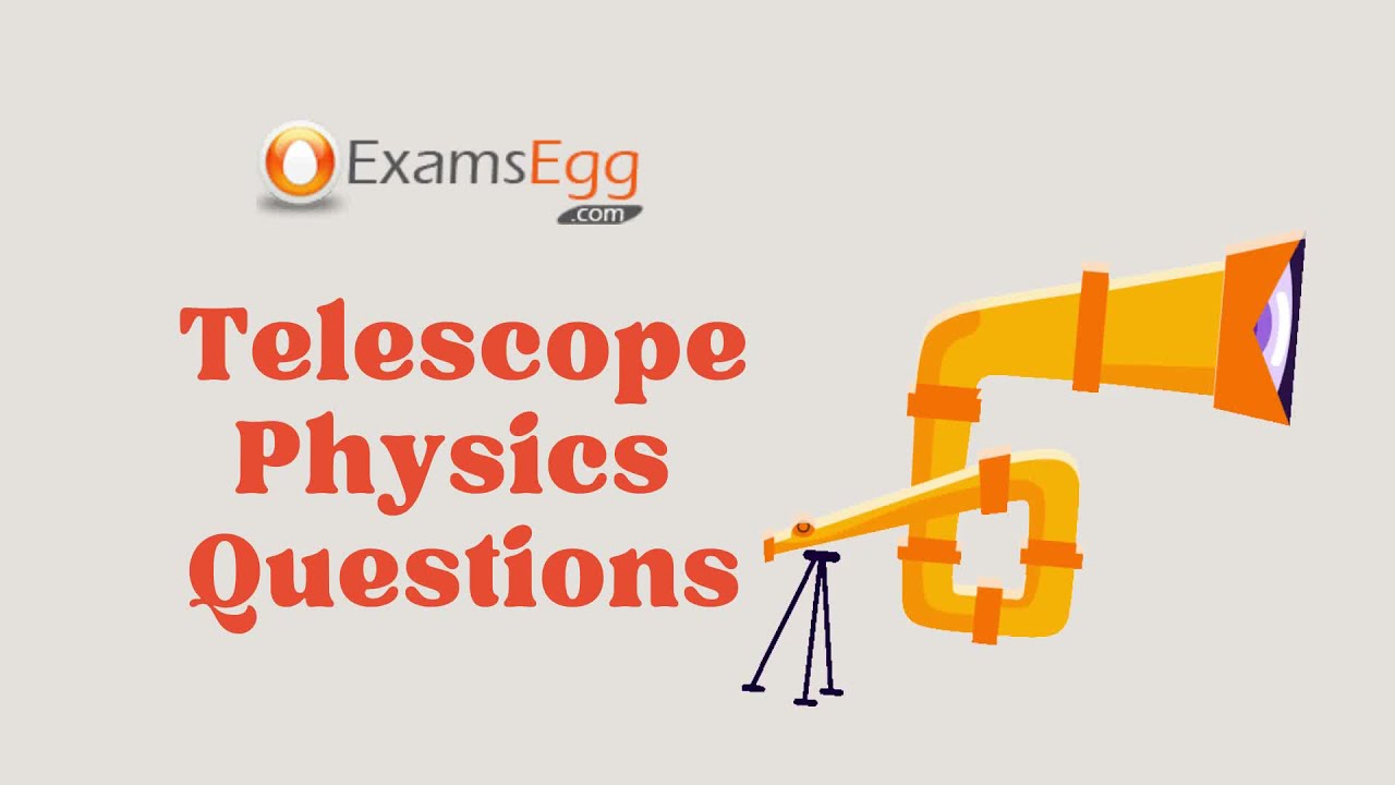 'Video thumbnail for Telescope Physics Questions | Questions about Telescope'