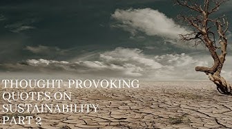 Video thumbnail for Thought-Provoking Quotes On Sustainability Part 2