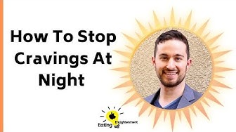 Video thumbnail for How To Stop Cravings At Night Without Going Crazy Or Losing Sleep Or Starving Yourself