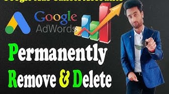 Video thumbnail for How to Delete & Remove Google Ads Cancel Account Permanently, How to Cancel Google Ads Account
