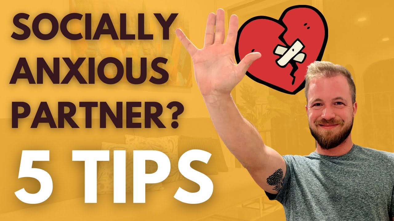 Video thumbnail for Tips if Your Partner Has Social Anxiety: What Can You Do?