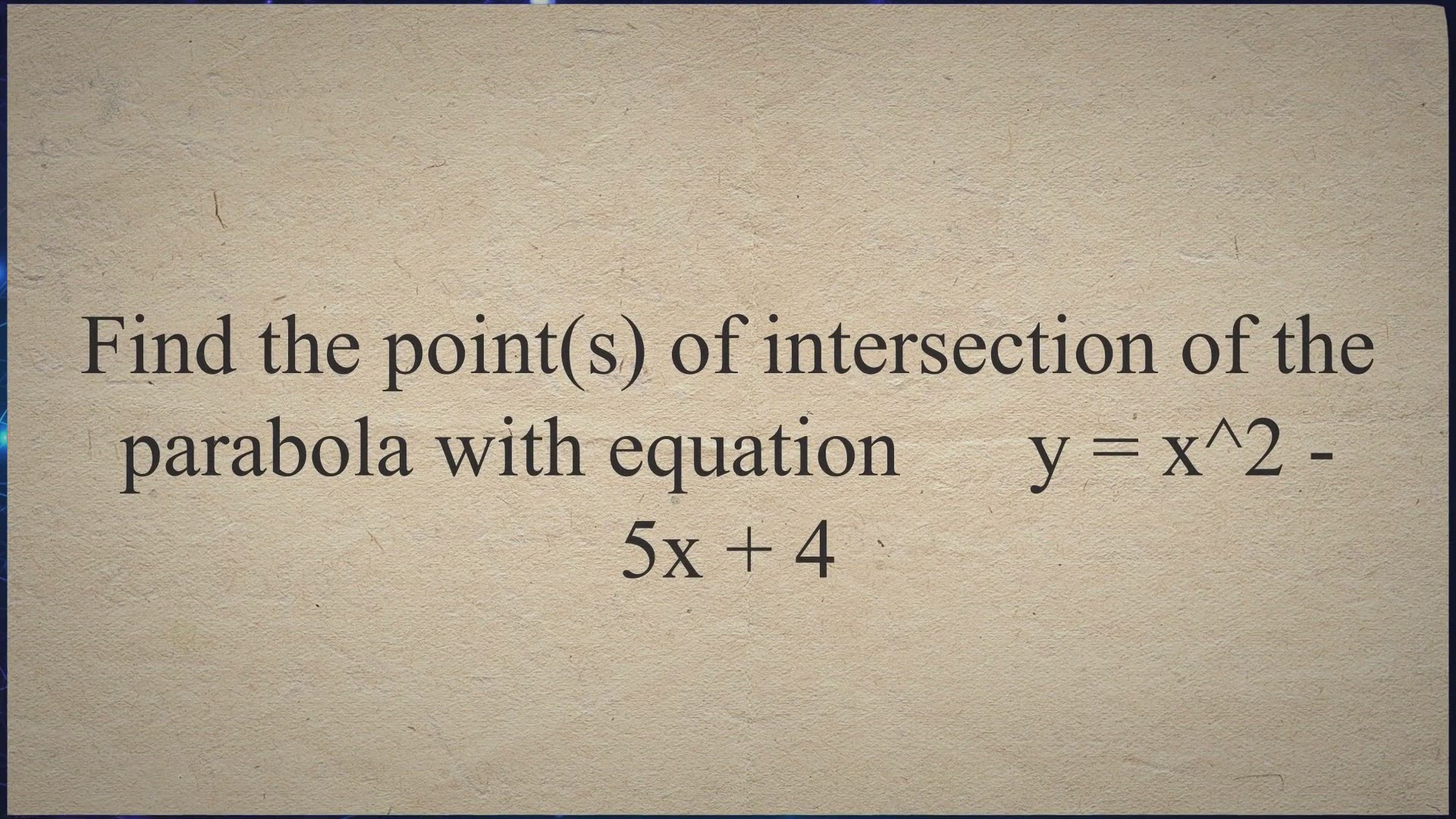 'Video thumbnail for Find Points of Intersection of a Parabola and a Line'