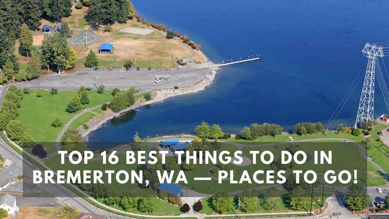 'Video thumbnail for Top 16 Best Things to do in Bremerton, WA — Places to Go!'