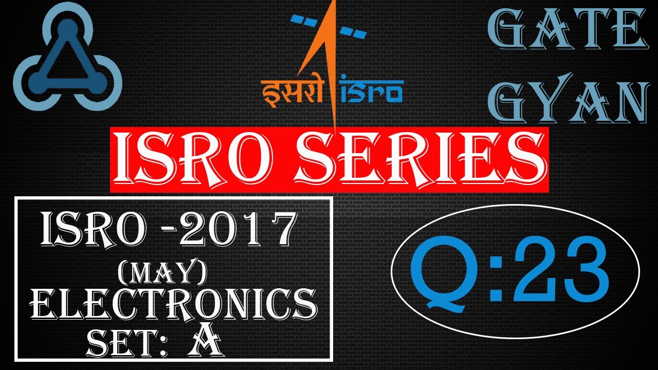 'Video thumbnail for ISRO 2017 (MAY) Solutions Electronics |Question 23 |ISRO Previous Year Paper| ISRO SERIES| GATE GYAN'