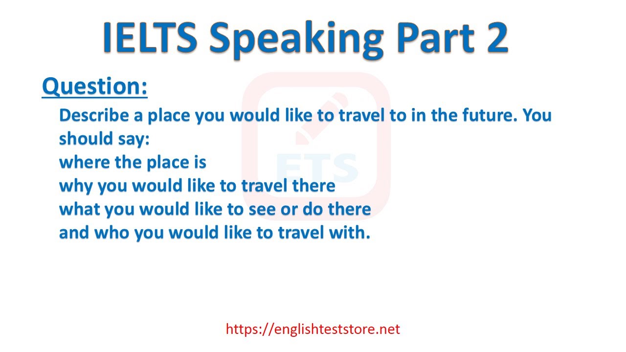 'Video thumbnail for IELTS Speaking Part 2 - Describe a place you would like to travel to in the future.'