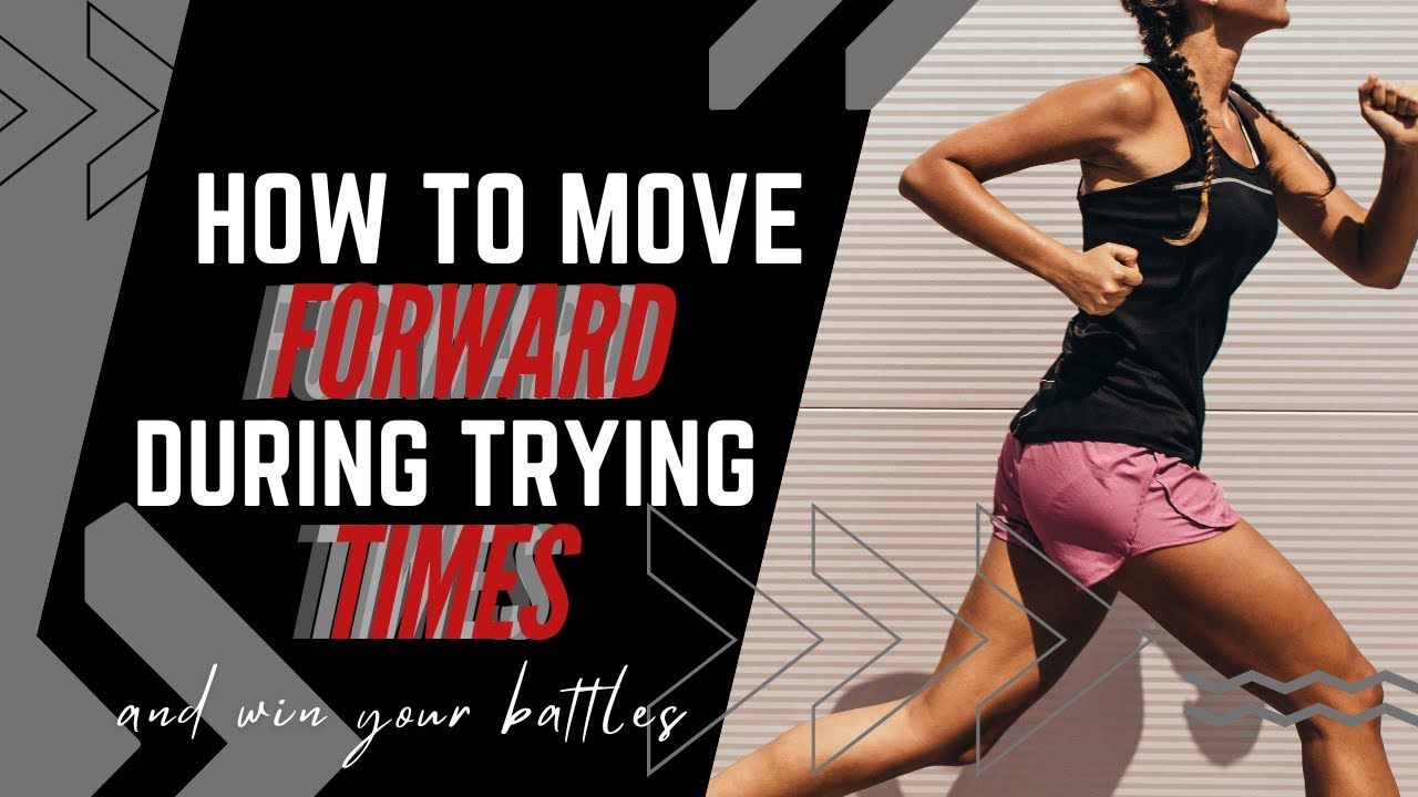 Video thumbnail for How to Move Forward During Trying Times and Win Your Battles