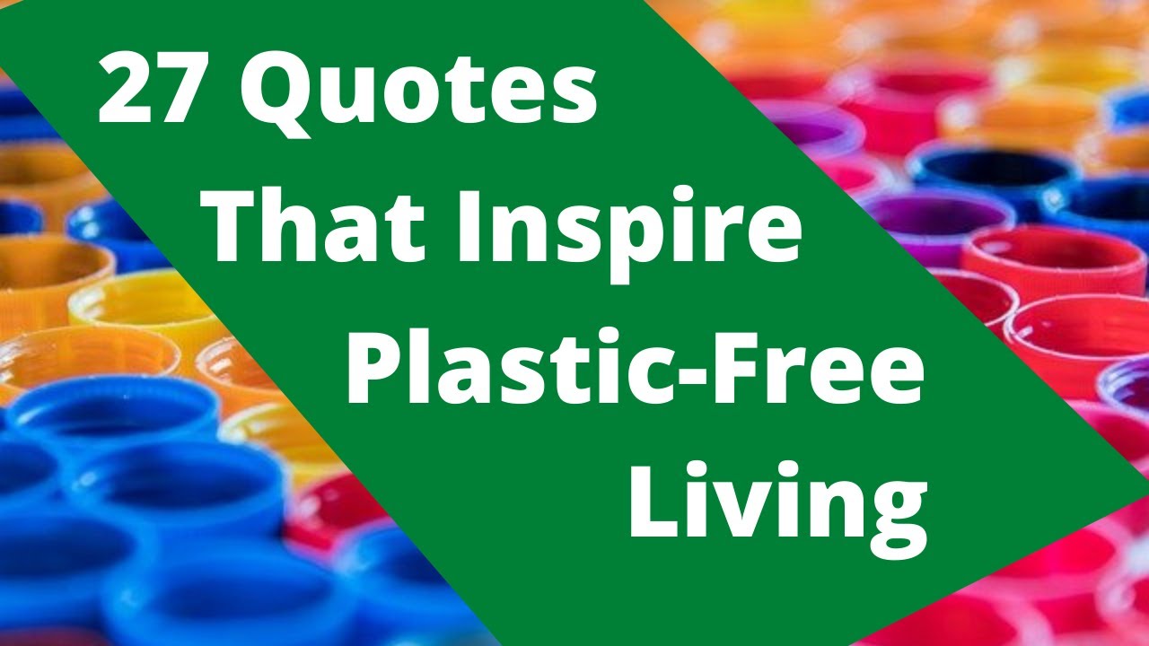 Video thumbnail for 27 Quotes That Inspire Plastic-Free Living