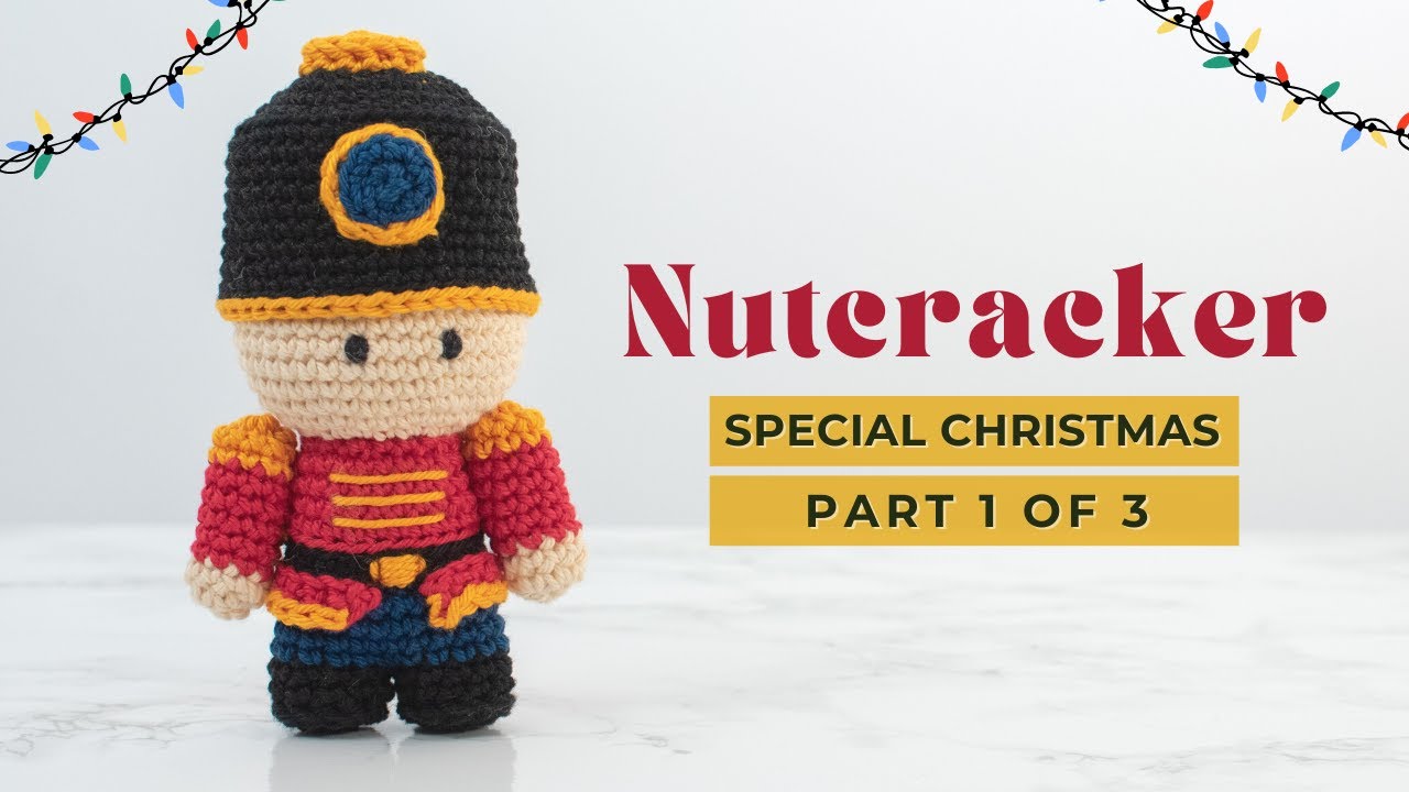 'Video thumbnail for Nutcracker amigurumi pattern | How to crochet the Nutcracker crochet ornament PART 1'
