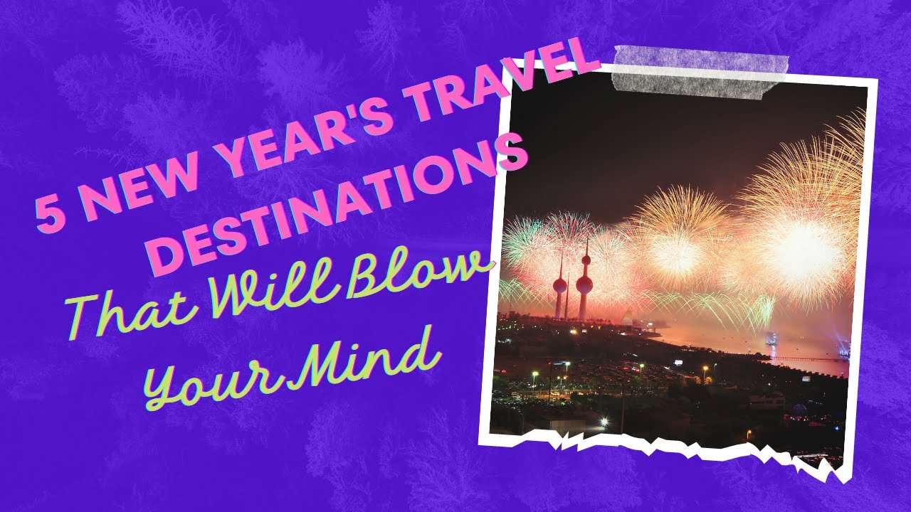 Video thumbnail for 5 New Year's Travel Destinations That Will Blow Your Mind