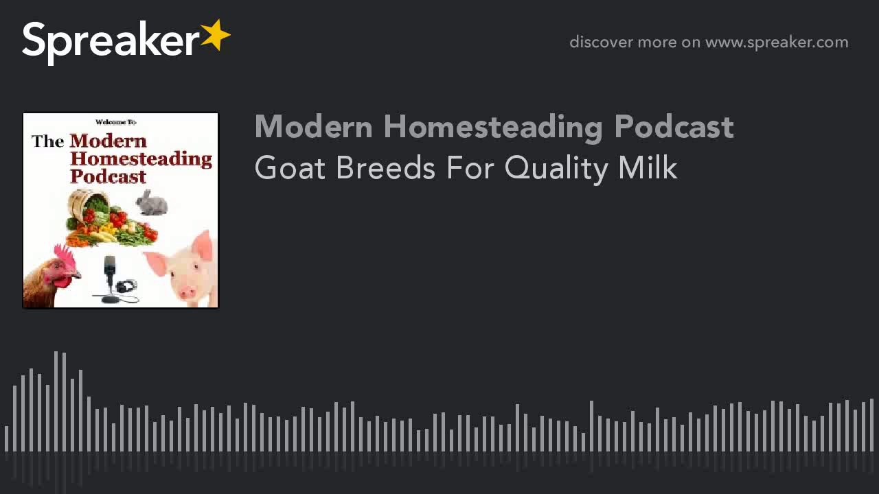 Video thumbnail for Goat Breeds For Quality Milk With Guest Lesa Wilke - Modern Homesteading Podcast