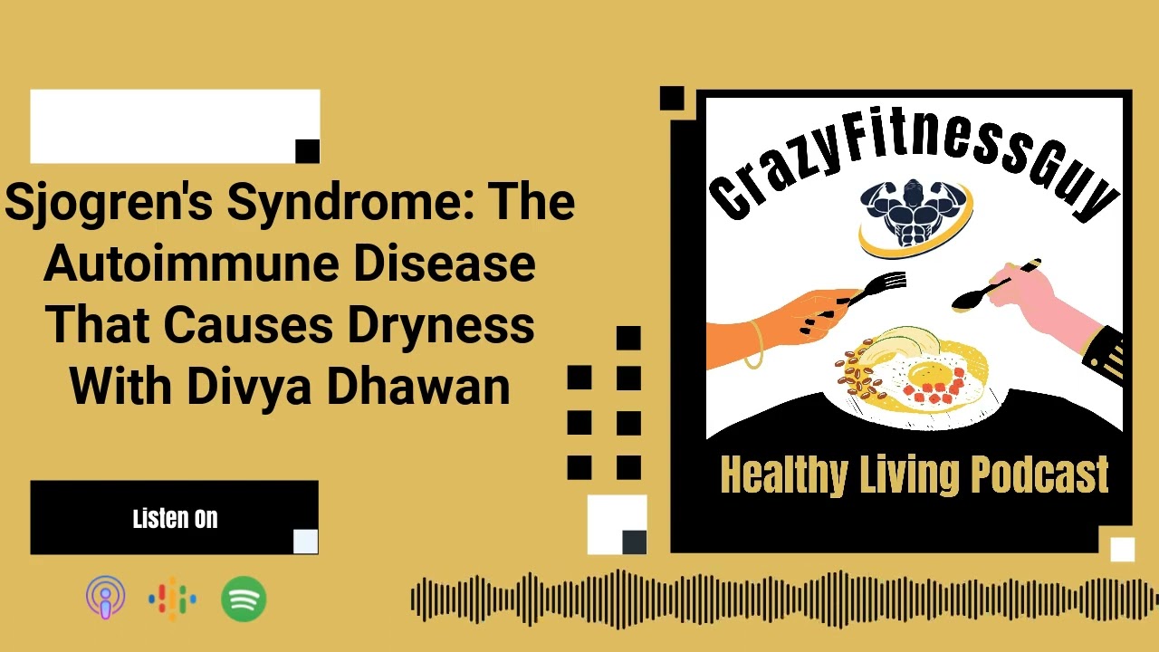 Video thumbnail for CrazyFitnessGuy® Healthy Living Podcast - Sjogren's Syndrome: The Autoimmune Disease That Causes...