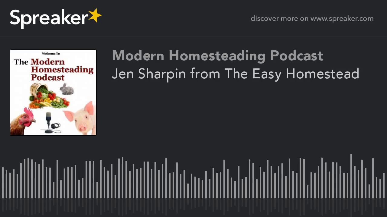 Video thumbnail for Making The Homesteading Life The New Normal With Guest Jen Sharpin - Modern Homesteading Podcast