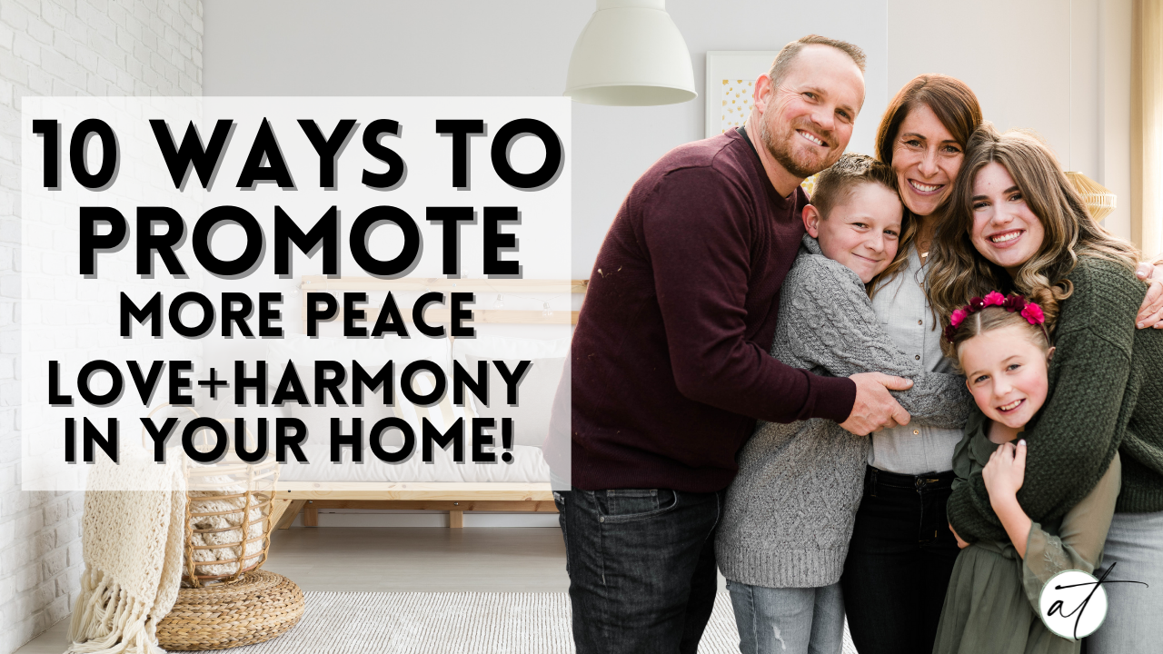 Video thumbnail for 10 Simple Ways To Promote Peace, Joy +Family Harmony In Your Home