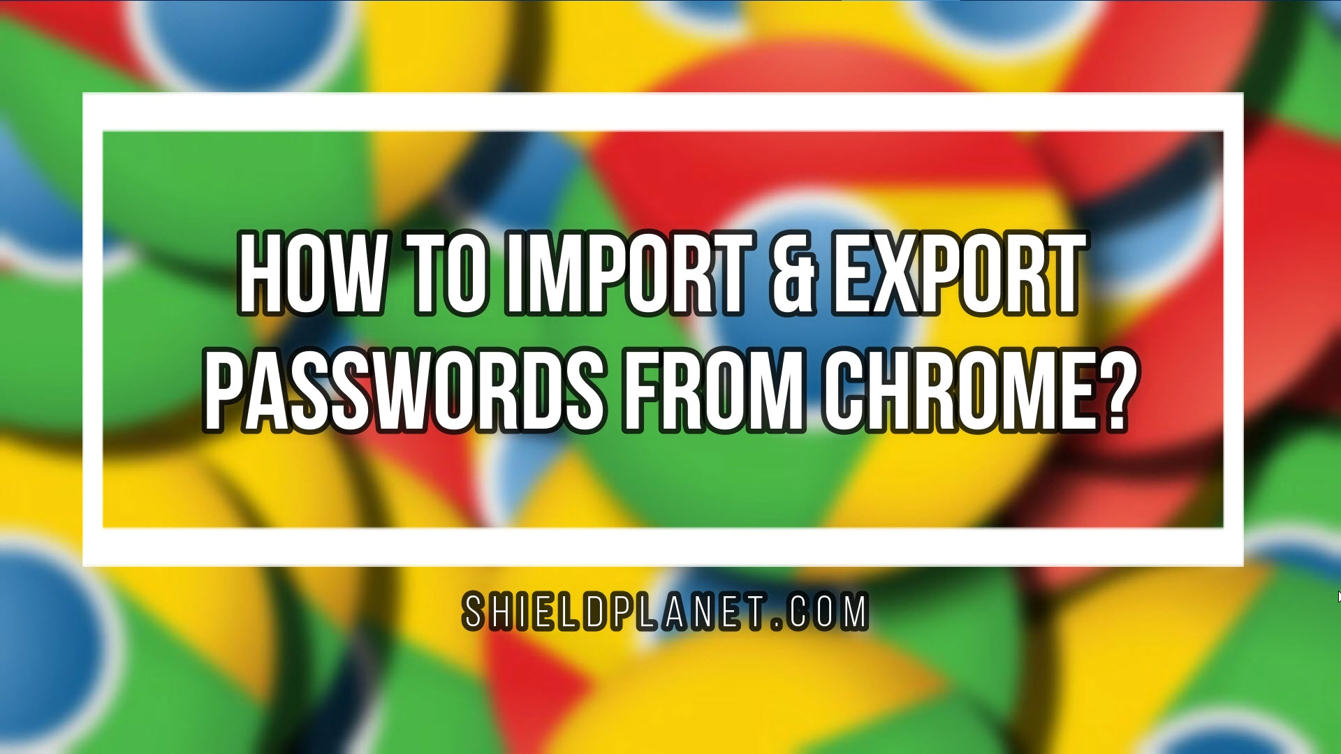 Video thumbnail for How to import & export passwords from Google Chrome?